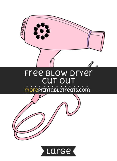 Free Blow Dryer Cut Out - Large size printable