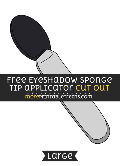 Free Eyeshadow Sponge Tip Applicator Cut Out - Large size printable