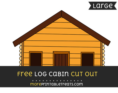Free Log Cabin Cut Out - Large size printable